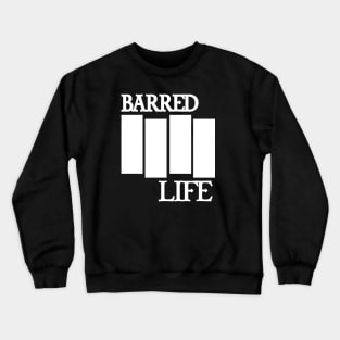 BARRED IIII LIFE (Band) Logo Crewneck Sweatshirt